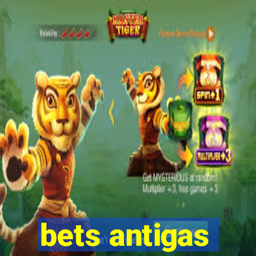 bets antigas